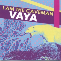 VAYA : I Am The Caveman
