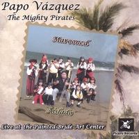 Papo Vazquez : Mighty Pirates - Marooned/Aislado - Grammy Nominated Best Latin Jazz Album 2009