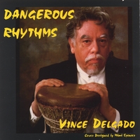 Vince Delgado : Dangerous Rhythms