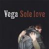 VEGA: Sole Love