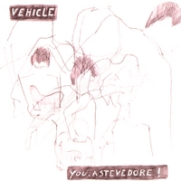 vehicle : you, a stevedore!