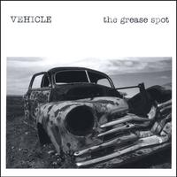 Vehicle : the grease spot