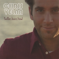 Chris Velan : Twitter, Buzz, Howl