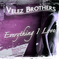 Velez Brothers : Everything I Love