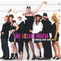 The Velvet Mafia : cheap but not free