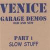 VENICE: Garage Demos Part 1 - Slow Stuff
