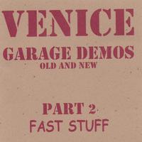 VENICE: Garage Demos Part 2-Fast Stuff