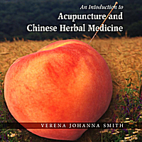Verena Johanna Smith: Introduction to Acupuncture and Herbal Medicine