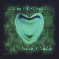 Vermont Timbre : ...about the heart...