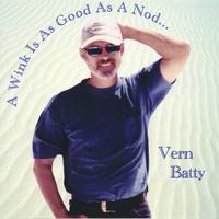 Vern Batty : A Wink Is As Good As A Nod