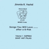 JIMMIE R. VESTAL: Songs You Will Love...After A 6-Pak - Volume 1