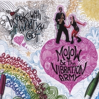MOJOW & THE VIBRATION ARMY: Work With What You Got