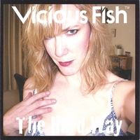 Vicious Fish : The Hard Way