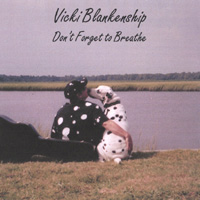 VICKI BLANKENSHIP: Don't Forget To Breathe
