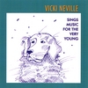 VICKI NEVILLE: Vicki Neville Sings Music for the Very Young