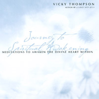 Vicky Thompson : Journey to Spiritual Awakening: Meditations to Awaken the Divine Heart Within