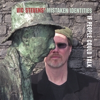Vic Stevens' Mistaken Identities : If People Could Talk