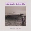 VICTOR BRAVO: Shut Out The Sky