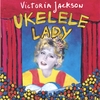 VICTORIA JACKSON: Ukelele Lady