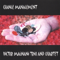 Victor Magnani Trio and Quartet : Change Management