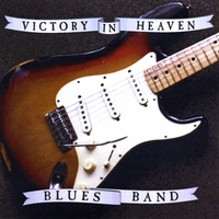 Victory In Heaven Blues Band : Victory In Heaven Blues Band