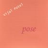 VIJAL PATEL: pose