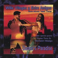WILLIE VILLEGAS Y ENTRE AMIGOS: Dancer's Paradise