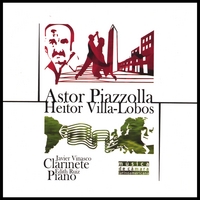 Javier Vinasco, Clarinet & Edith Ruiz, Piano : Piazzolla And Villa-lobos: Music For Clarinet And Piano