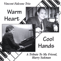VINCENT FALCONE TRIO: Warm Heart ... Cool Hands (A Tribute to My Friend)