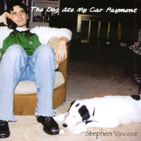 Stephen Vincent : The Dog Ate My Car Payment