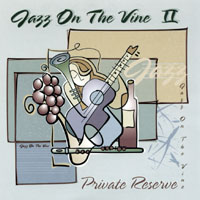 JAZZ ON THE VINE: Jazz On The Vine 2: Private Reserve