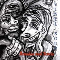 Vinyl Soup : Brandon And Travis
