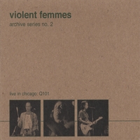 Violent Femmes : Archive series no. 2 - Live in Chicago Q101