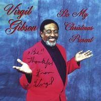 Virgil Gibson : Be My Christmas Present