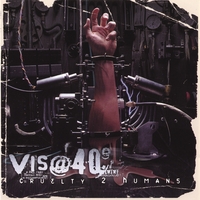 Vis@40 : Cruelty 2 Humans