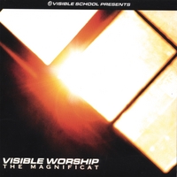 Visible School Presents : Visible Worship: The Magnificat