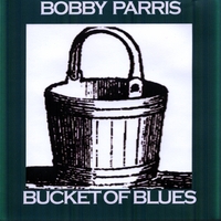 Bobby Parris : Bucket of Blues
