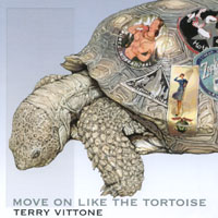 TERRY VITTONE: Move On Like the Tortoise