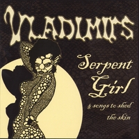 THE VLADIMIRS: Serpent Girl and Songs to Shed the Skin