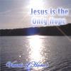 VESSELS OF HONOR: Jesus is the Only Hope