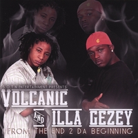 VOLCANIC AND ILLA GEZEY: From The End 2 Da Beginning