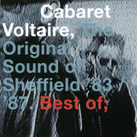 Cabaret Voltaire : Best Of '83 - '87 (The Original Sound Of Sheffield)