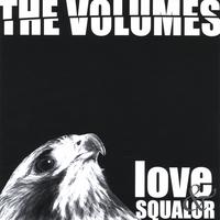 The Volumes : Love & Squalor