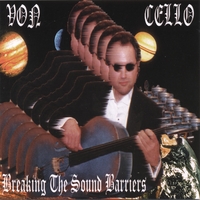 Von Cello : Breaking The Sound Barriers
