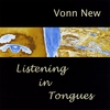 VONN NEW: Listening in Tongues