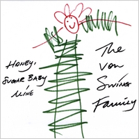 The Von Swing Family : Honey, Sugar Baby Mine