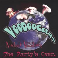 VOODOO COURT: Nuclear Vacation: The Party's Over