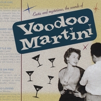 Voodoo Martini : Exotic and Mysterious, the Sounds of Voodoo Martini