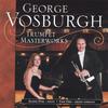 GEORGE VOSBURGH: Trumpet Masterworks