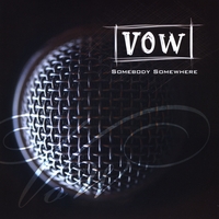 VOW : Somebody Somewhere